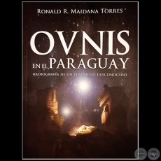 OVNIS EN EL PARAGUAY - Autor: RONALD R. MAIDANA TORRES - Año 2016